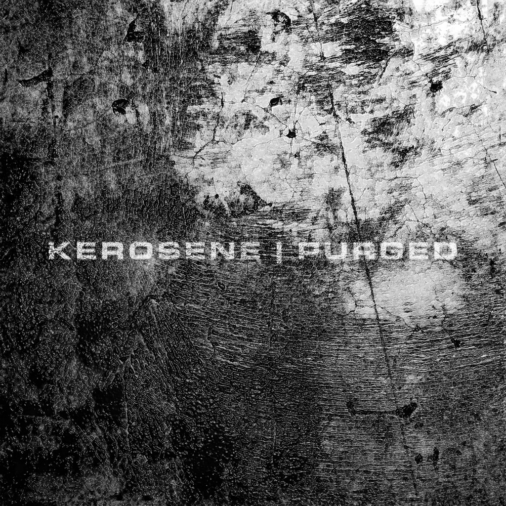 Kerosene | Purged