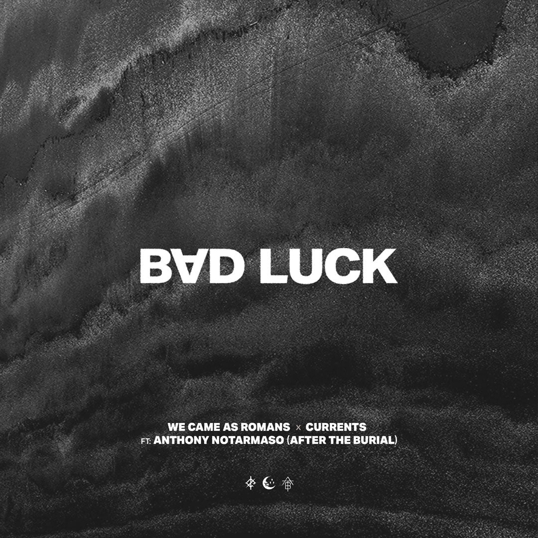 bad luck w/ Currents ft. Anthony Tomaso (After The Burial)